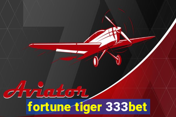 fortune tiger 333bet